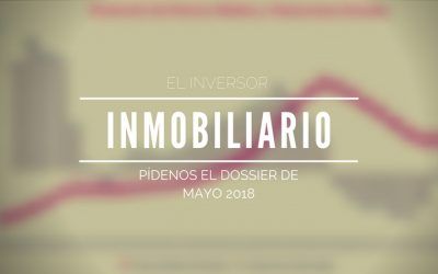 Dossier para el inversor inmobiliario, mayo de 2018