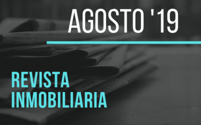Toda la actualidad inmobiliaria de agosto 2019